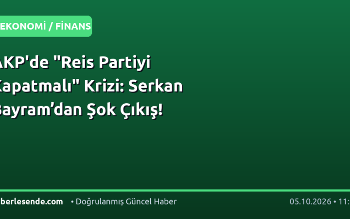 AKP'de "Reis Partiyi Kapatmalı" Krizi: Serkan Bayram’dan Şok Çıkış!