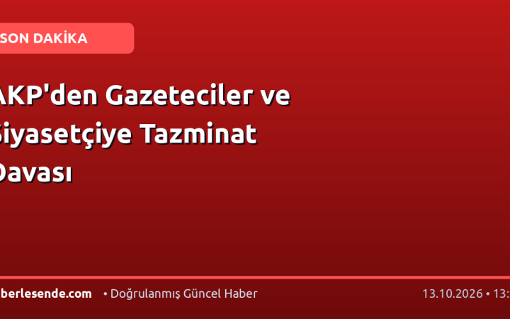 AKP'den Gazeteciler ve Siyasetçiye Tazminat Davası