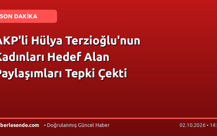 AKP'li Hülya Terzioğlu'nun Kadınları Hedef Alan Paylaşımları Tepki Çekti