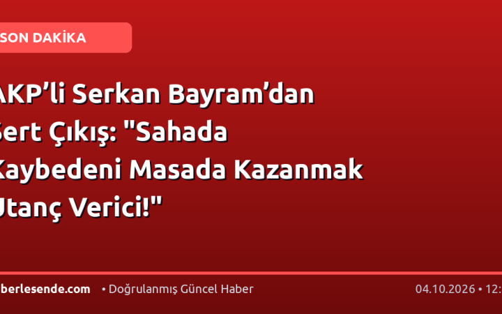 AKP’li Serkan Bayram’dan Sert Çıkış: "Sahada Kaybedeni Masada Kazanmak Utanç Verici!"