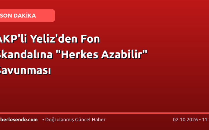 AKP'li Yeliz'den Fon Skandalına "Herkes Azabilir" Savunması