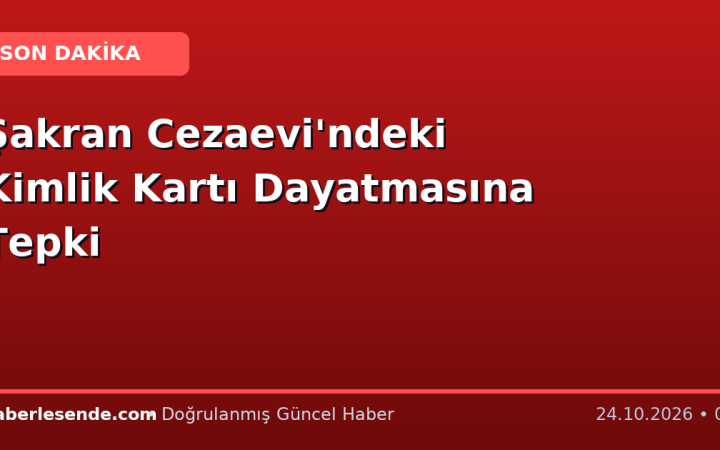 Şakran Cezaevi'ndeki Kimlik Kartı Dayatmasına Tepki