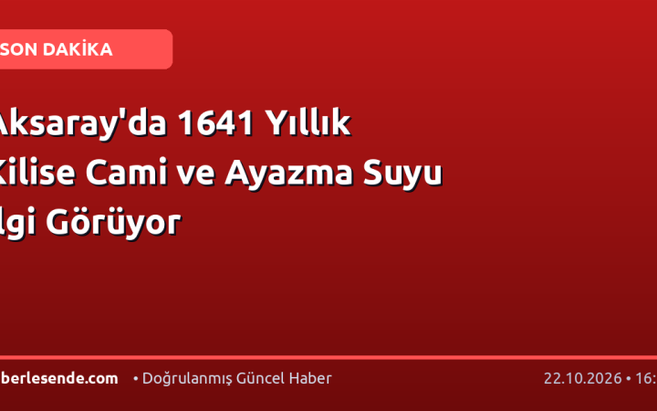 Aksaray'da 1641 Yıllık Kilise Cami ve Ayazma Suyu İlgi Görüyor