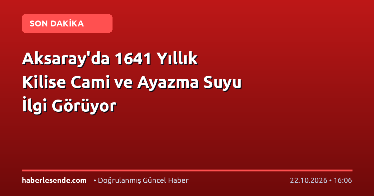 Aksaray'da 1641 Yıllık Kilise Cami ve Ayazma Suyu İlgi Görüyor