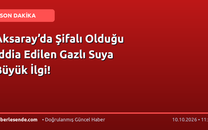 Aksaray’da Şifalı Olduğu İddia Edilen Gazlı Suya Büyük İlgi!