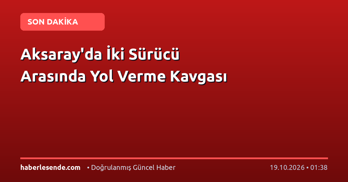 Aksaray'da İki Sürücü Arasında Yol Verme Kavgası