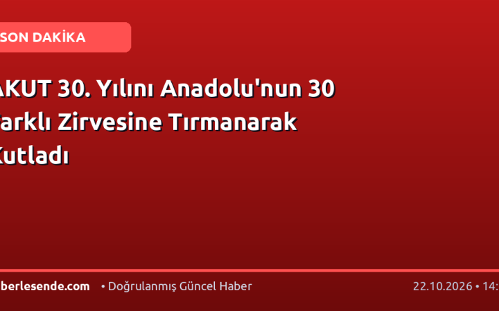 AKUT 30. Yılını Anadolu'nun 30 Farklı Zirvesine Tırmanarak Kutladı