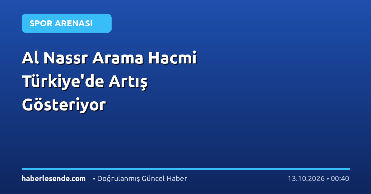 Al Nassr Arama Hacmi Türkiye'de Artış Gösteriyor