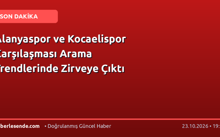 Alanyaspor ve Kocaelispor Karşılaşması Arama Trendlerinde Zirveye Çıktı