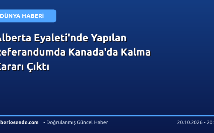Alberta Eyaleti'nde Yapılan Referandumda Kanada'da Kalma Kararı Çıktı