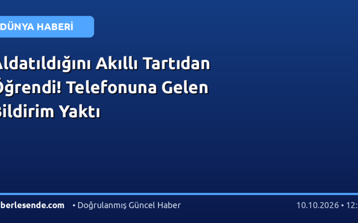 Aldatıldığını Akıllı Tartıdan Öğrendi! Telefonuna Gelen Bildirim Yaktı