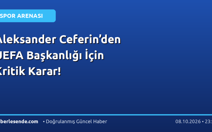 Aleksander Ceferin’den UEFA Başkanlığı İçin Kritik Karar!