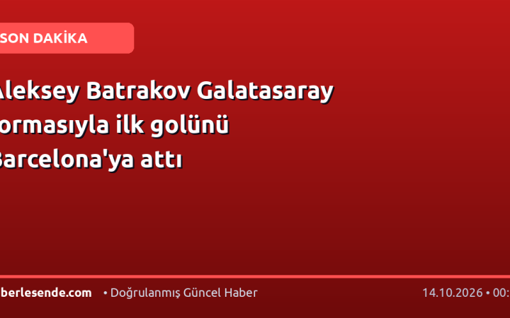 Aleksey Batrakov Galatasaray formasıyla ilk golünü Barcelona'ya attı