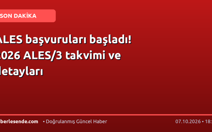 ALES başvuruları başladı! 2026 ALES/3 takvimi ve detayları