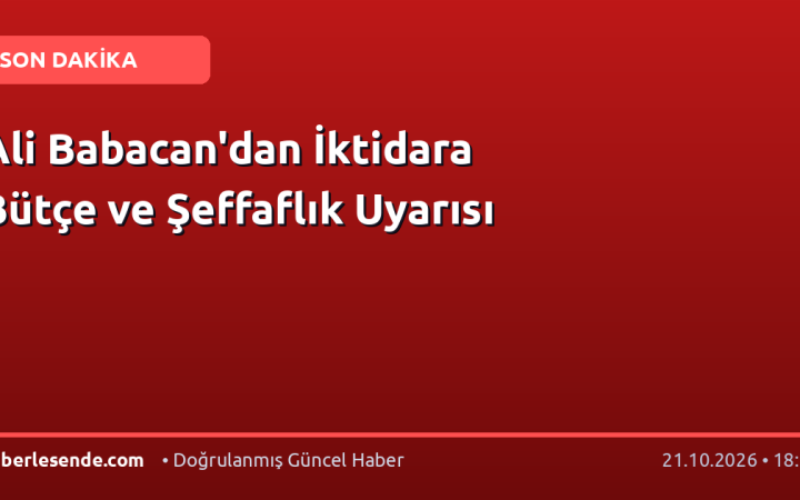 Ali Babacan'dan İktidara Bütçe ve Şeffaflık Uyarısı
