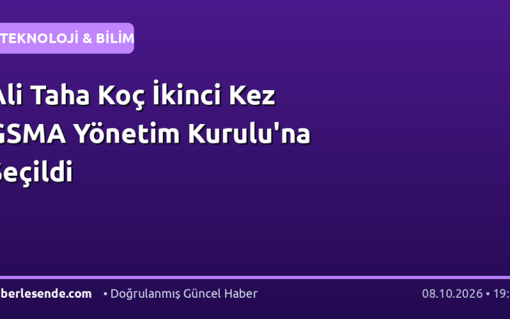 Ali Taha Koç İkinci Kez GSMA Yönetim Kurulu'na Seçildi