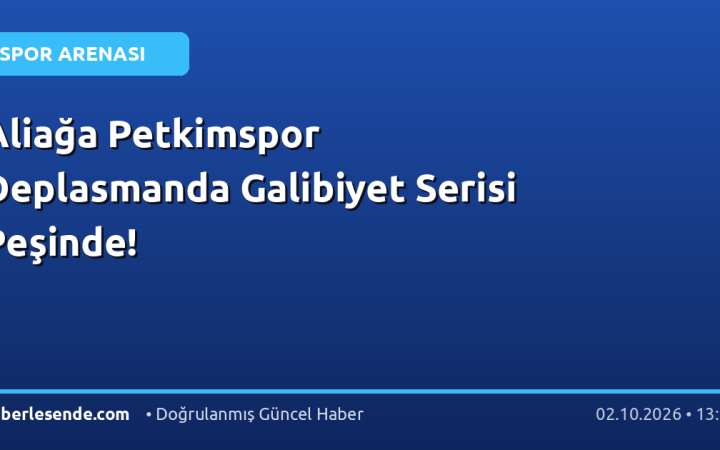 Aliağa Petkimspor Deplasmanda Galibiyet Serisi Peşinde!