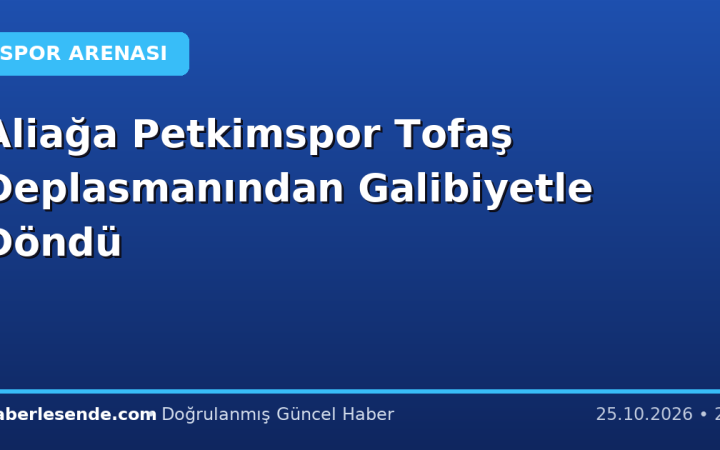 Aliağa Petkimspor Tofaş Deplasmanından Galibiyetle Döndü