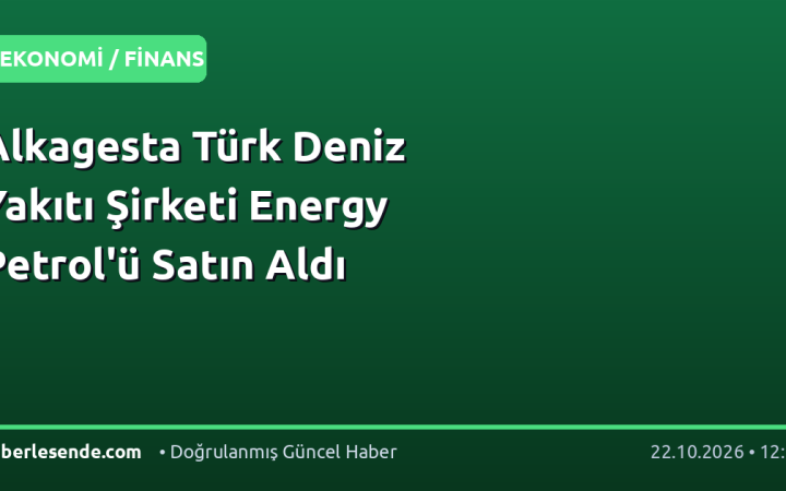 Alkagesta Türk Deniz Yakıtı Şirketi Energy Petrol'ü Satın Aldı