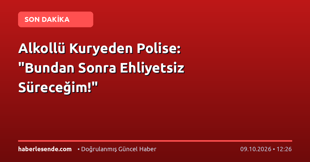 Alkollü Kuryeden Polise: "Bundan Sonra Ehliyetsiz Süreceğim!"