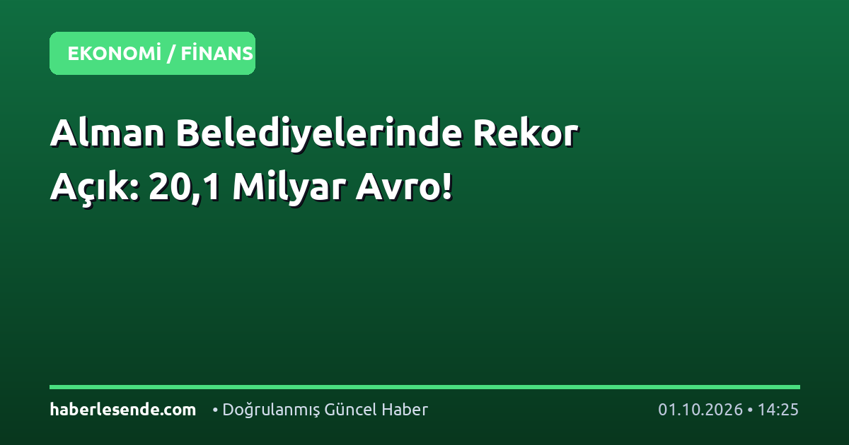 Alman Belediyelerinde Rekor Açık: 20,1 Milyar Avro!