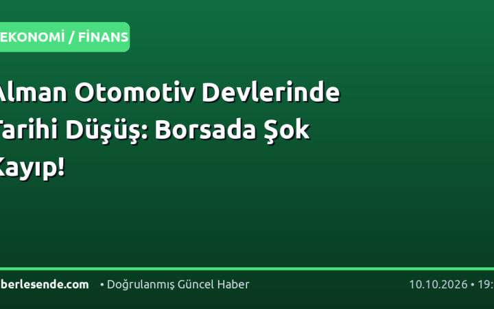 Alman Otomotiv Devlerinde Tarihi Düşüş: Borsada Şok Kayıp!
