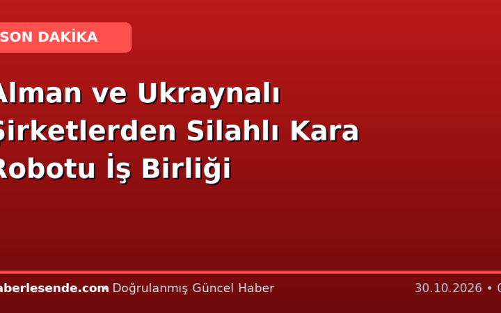 Alman ve Ukraynalı Şirketlerden Silahlı Kara Robotu İş Birliği