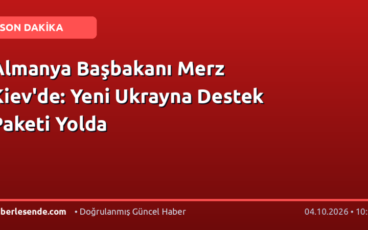 Almanya Başbakanı Merz Kiev'de: Yeni Ukrayna Destek Paketi Yolda