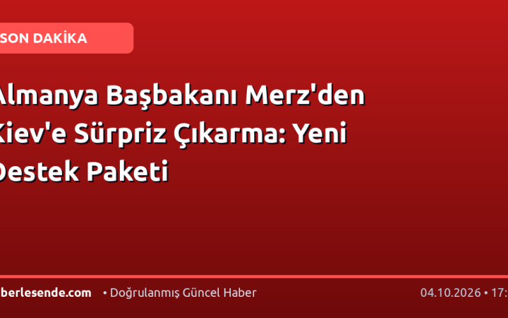 Almanya Başbakanı Merz'den Kiev'e Sürpriz Çıkarma: Yeni Destek Paketi