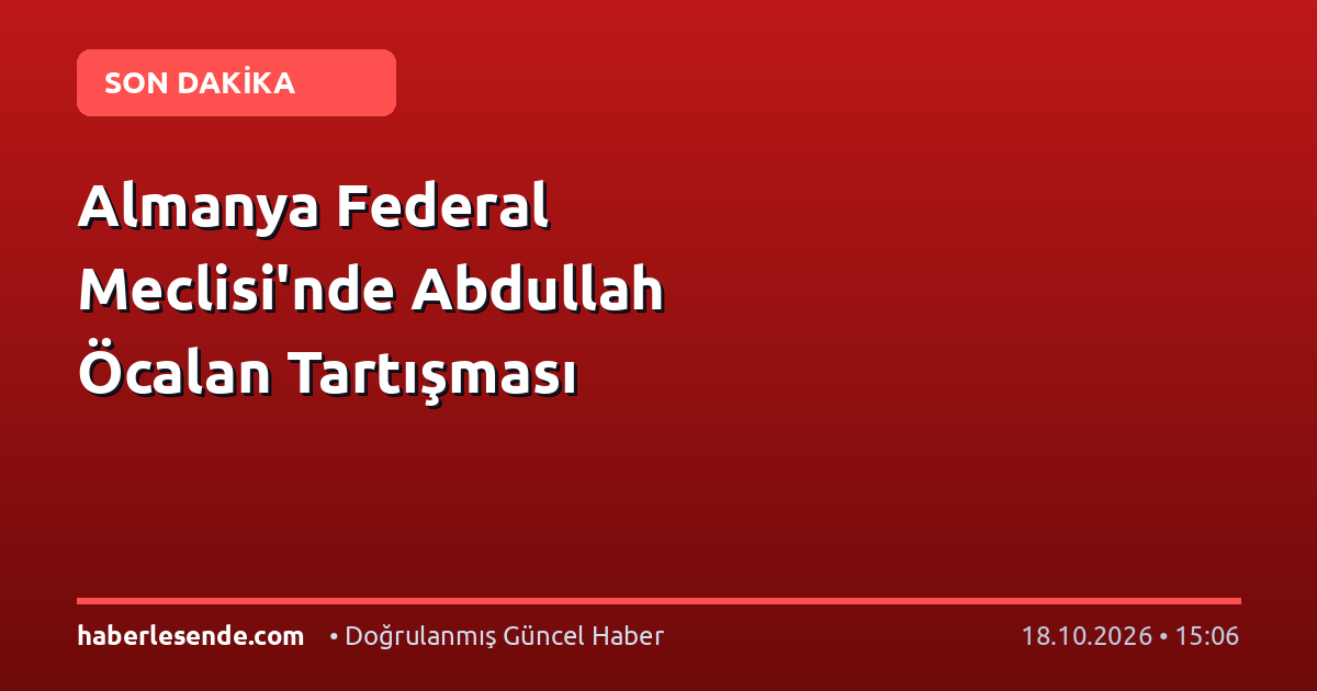 Almanya Federal Meclisi'nde Abdullah Öcalan Tartışması