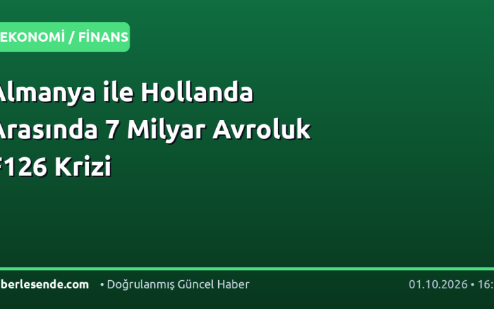 Almanya ile Hollanda Arasında 7 Milyar Avroluk F126 Krizi