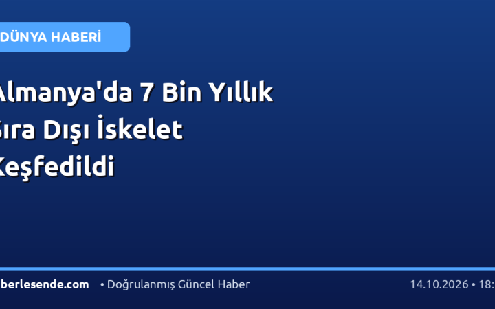 Almanya'da 7 Bin Yıllık Sıra Dışı İskelet Keşfedildi