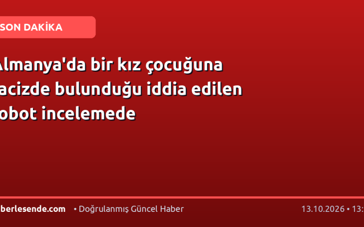 Almanya'da bir kız çocuğuna tacizde bulunduğu iddia edilen robot incelemede