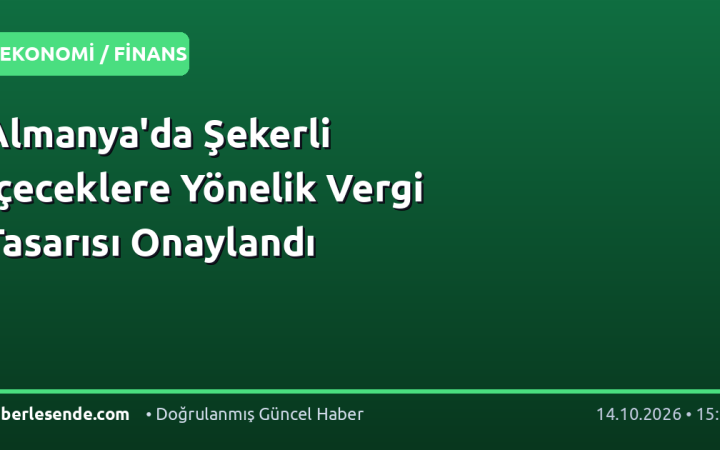 Almanya'da Şekerli İçeceklere Yönelik Vergi Tasarısı Onaylandı