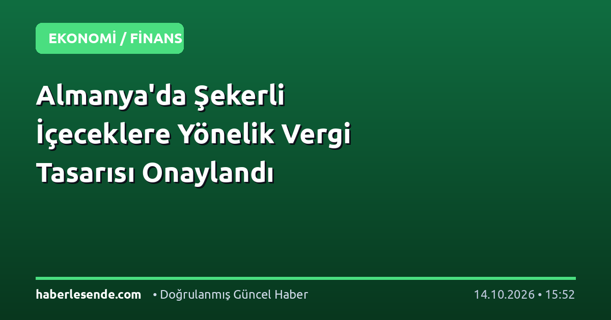 Almanya'da Şekerli İçeceklere Yönelik Vergi Tasarısı Onaylandı