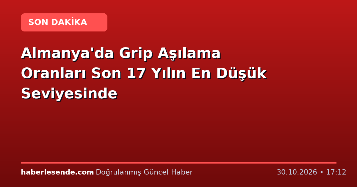 Almanya'da Grip Aşılama Oranları Son 17 Yılın En Düşük Seviyesinde