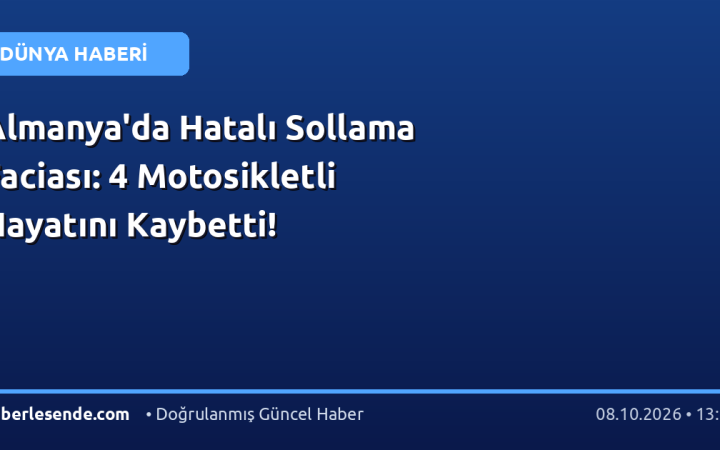 Almanya'da Hatalı Sollama Faciası: 4 Motosikletli Hayatını Kaybetti!