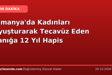 Almanya'da Kadınları Uyuşturarak Tecavüz Eden Sanığa 12 Yıl Hapis