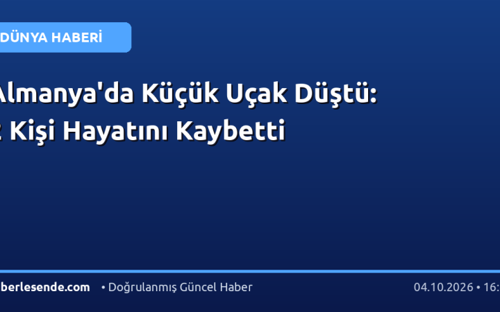 Almanya'da Küçük Uçak Düştü: 2 Kişi Hayatını Kaybetti