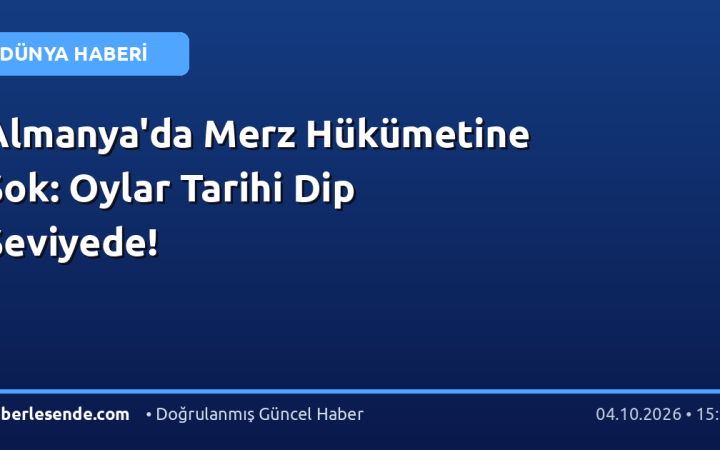 Almanya'da Merz Hükümetine Şok: Oylar Tarihi Dip Seviyede!