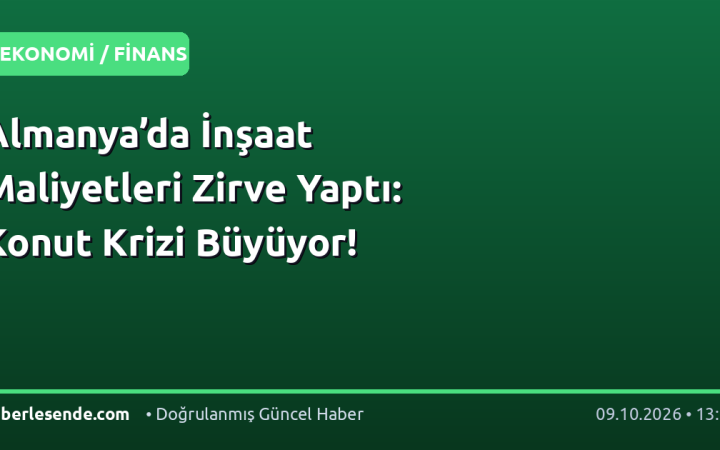 Almanya’da İnşaat Maliyetleri Zirve Yaptı: Konut Krizi Büyüyor!