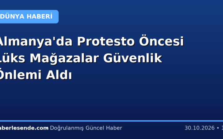 Almanya'da Protesto Öncesi Lüks Mağazalar Güvenlik Önlemi Aldı