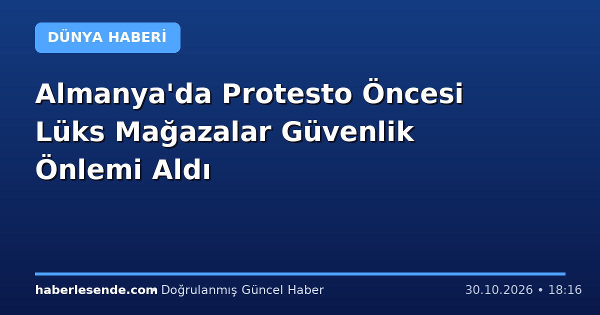 Almanya'da Protesto Öncesi Lüks Mağazalar Güvenlik Önlemi Aldı