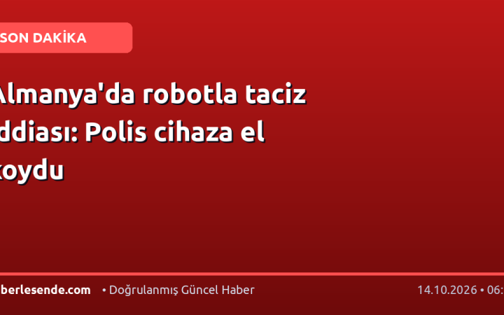 Almanya'da robotla taciz iddiası: Polis cihaza el koydu