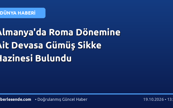 Almanya'da Roma Dönemine Ait Devasa Gümüş Sikke Hazinesi Bulundu