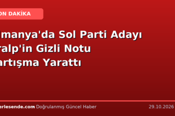 Almanya'da Sol Parti Adayı Eralp'in Gizli Notu Tartışma Yarattı