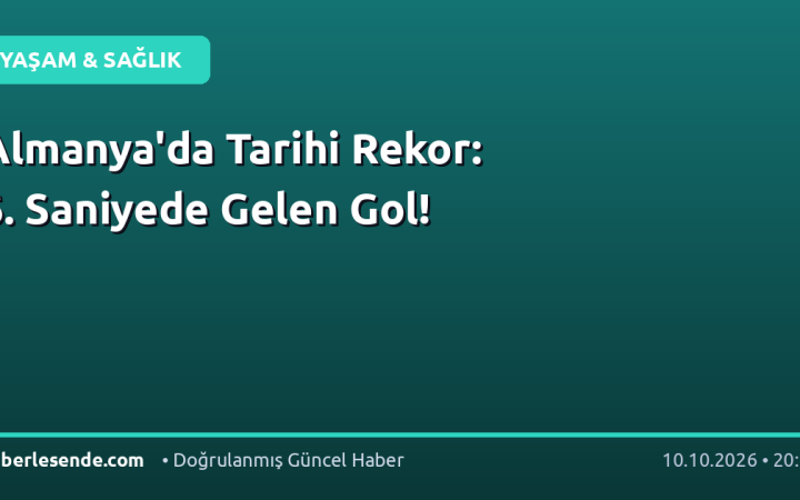 Almanya'da Tarihi Rekor: 6. Saniyede Gelen Gol!
