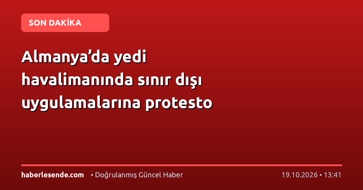 Almanya’da yedi havalimanında sınır dışı uygulamalarına protesto