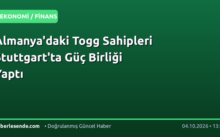 Almanya'daki Togg Sahipleri Stuttgart'ta Güç Birliği Yaptı