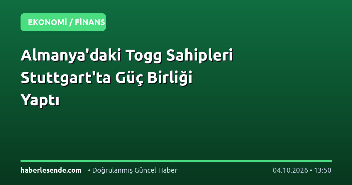 Almanya'daki Togg Sahipleri Stuttgart'ta Güç Birliği Yaptı